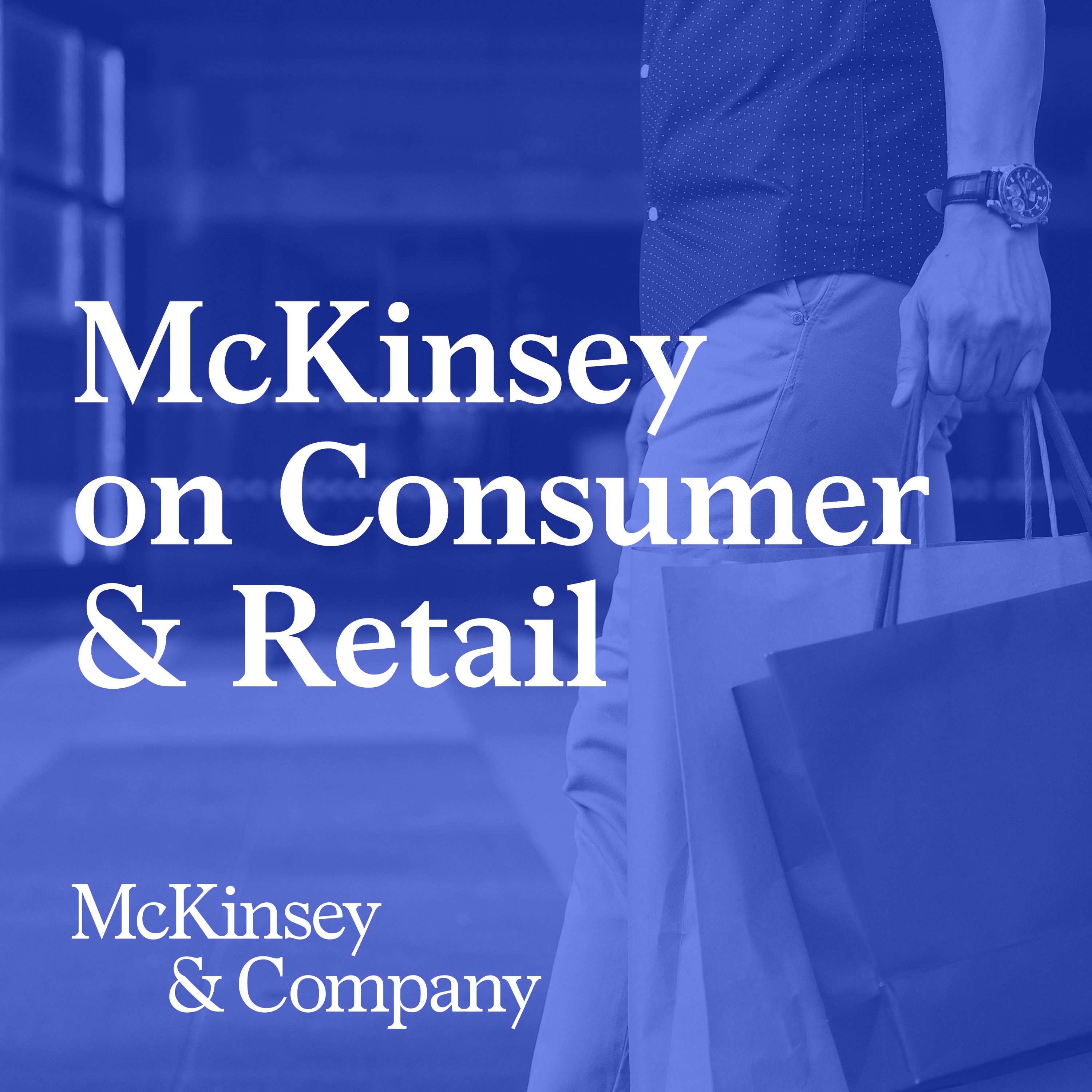 McKinsey on Consumer and Retail Podcast